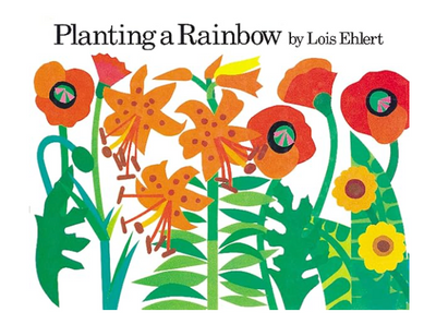Planting a Rainbow by Lois Ehlert